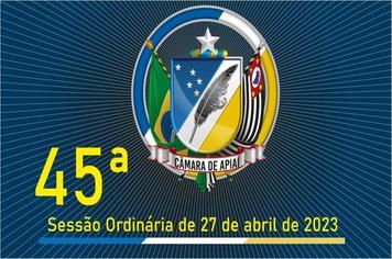 45ª SESSÃO ORDINÁRIA DE 27 DE ABRIL DE 2023