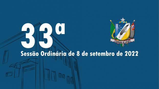 33ª SESSÃO ORDINÁRIA DE 8 DE SETEMBRO DE 2022